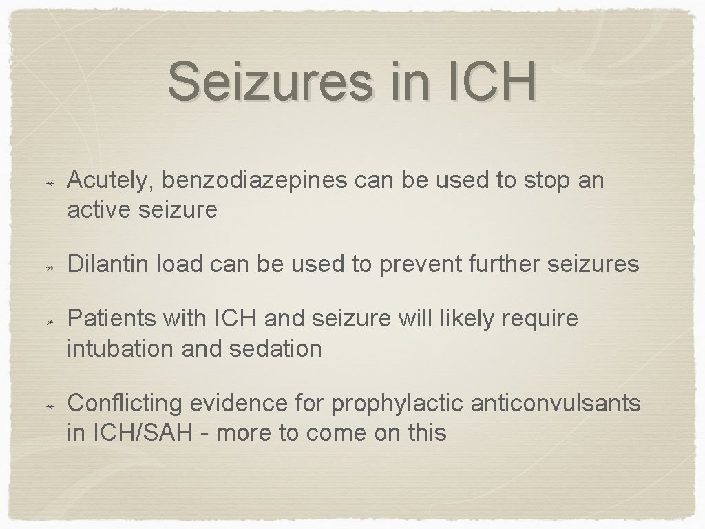 Seizures in ICH Acutely, benzodiazepines can be used to stop an active seizure Dilantin