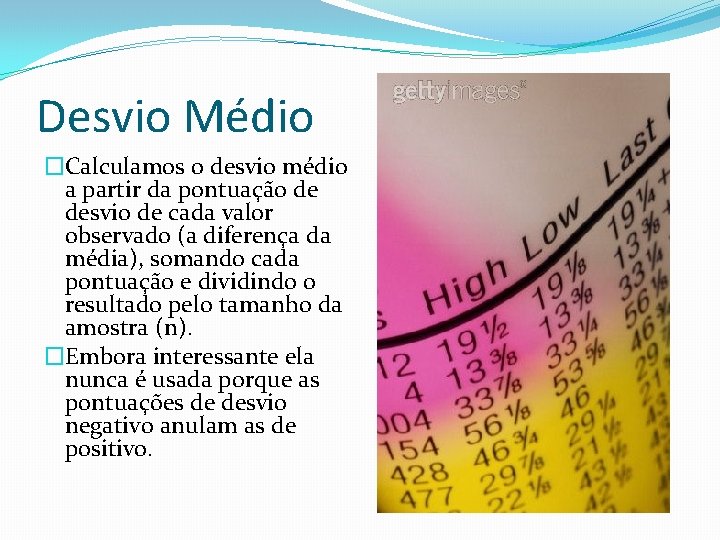 Desvio Médio �Calculamos o desvio médio a partir da pontuação de desvio de cada