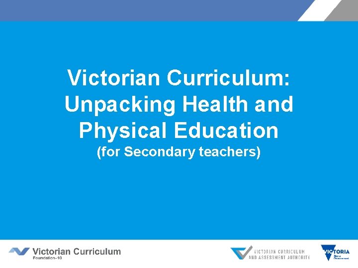 Victorian Curriculum: Unpacking Health and Physical Education (for Secondary teachers) 