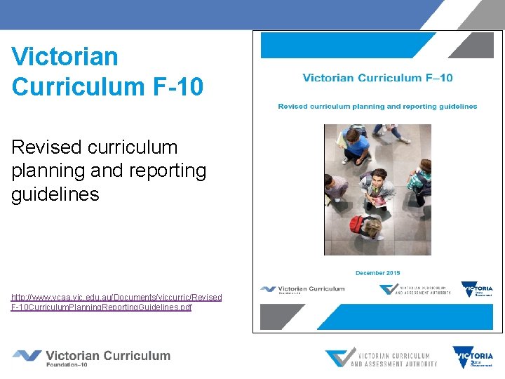 Victorian Curriculum F-10 Revised curriculum planning and reporting guidelines http: //www. vcaa. vic. edu.