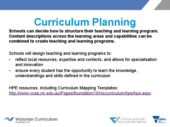 Curriculum Planning Schools can decide how to structure their teaching and learning program. Content