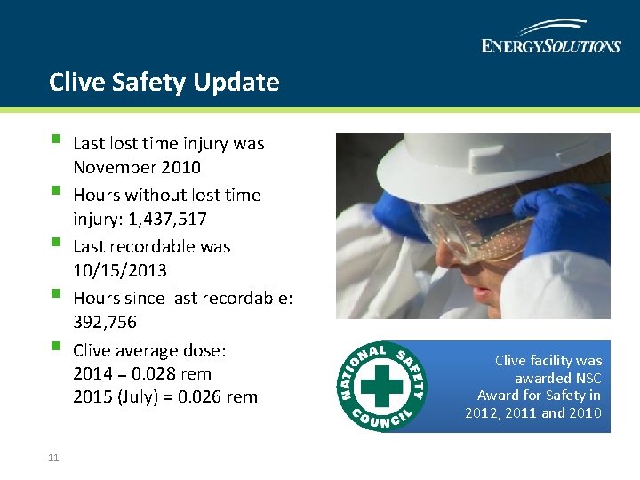 Clive Safety Update § § § 11 Last lost time injury was November 2010