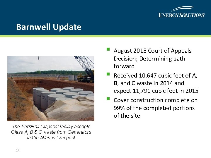 Barnwell Update § § § The Barnwell Disposal facility accepts Class A, B &