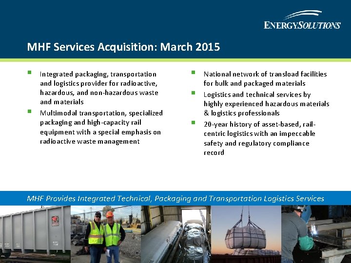 MHF Services Acquisition: March 2015 § § Integrated packaging, transportation and logistics provider for