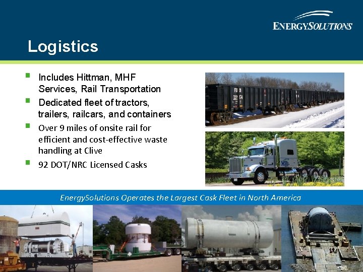 Logistics § § Includes Hittman, MHF Services, Rail Transportation Dedicated fleet of tractors, trailers,