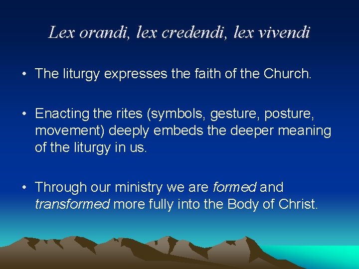 Lex orandi, lex credendi, lex vivendi • The liturgy expresses the faith of the