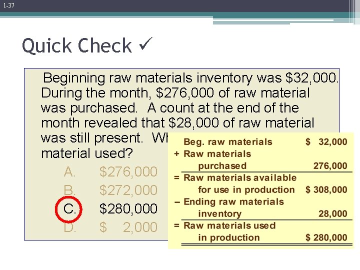 1 -37 Quick Check Beginning raw materials inventory was $32, 000. During the month,