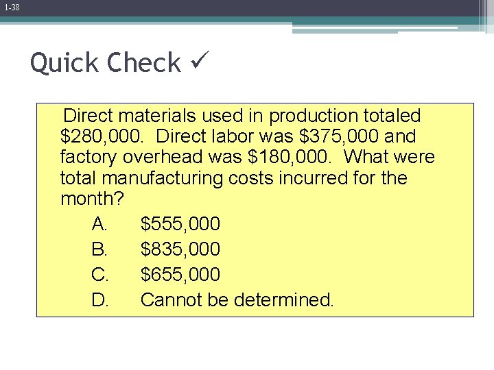 1 -38 Quick Check Direct materials used in production totaled $280, 000. Direct labor