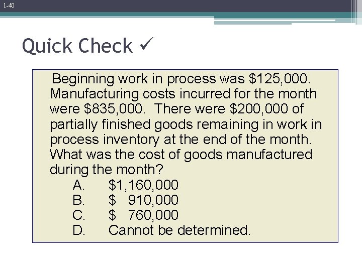 1 -40 Quick Check Beginning work in process was $125, 000. Manufacturing costs incurred 1 -40 Quick Check Beginning work in process was $125, 000. Manufacturing costs incurred
