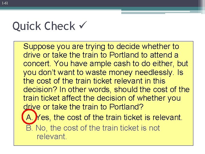 1 -61 Quick Check Suppose you are trying to decide whether to drive or