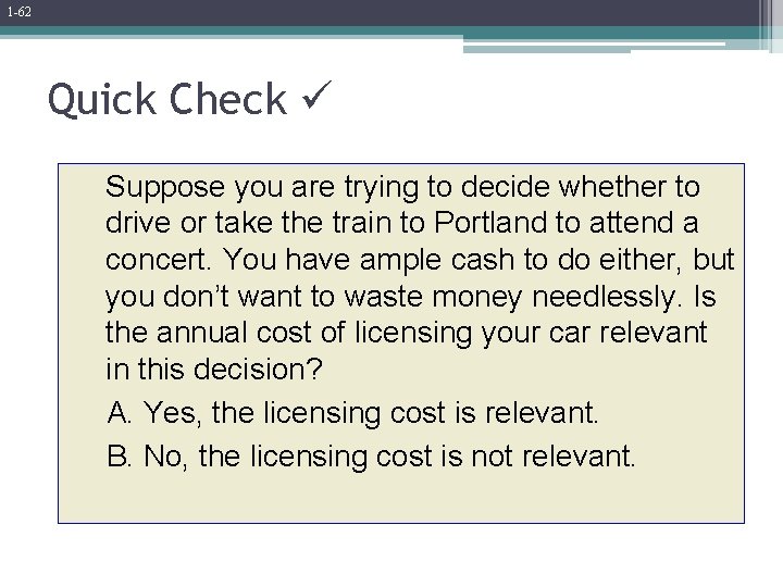 1 -62 Quick Check Suppose you are trying to decide whether to drive or 1 -62 Quick Check Suppose you are trying to decide whether to drive or