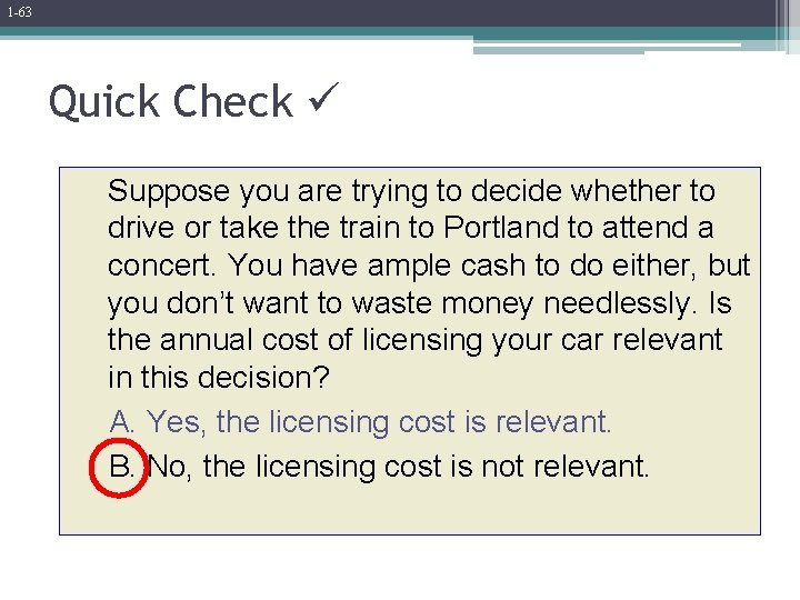 1 -63 Quick Check Suppose you are trying to decide whether to drive or