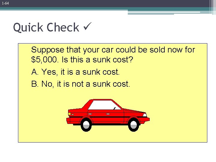 1 -64 Quick Check Suppose that your car could be sold now for $5,