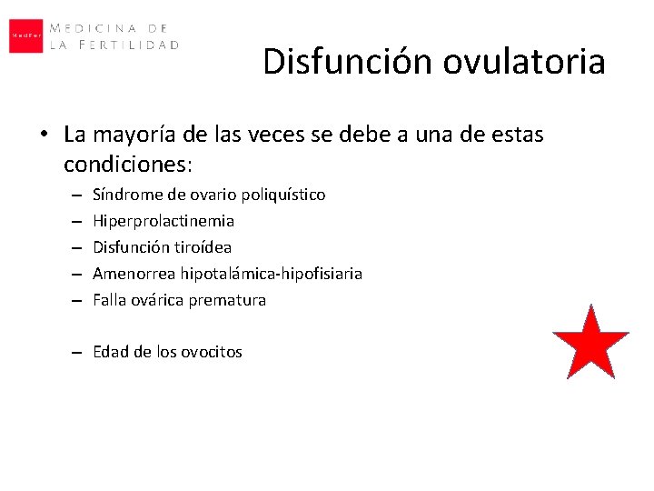 Disfunción ovulatoria • La mayoría de las veces se debe a una de estas Disfunción ovulatoria • La mayoría de las veces se debe a una de estas
