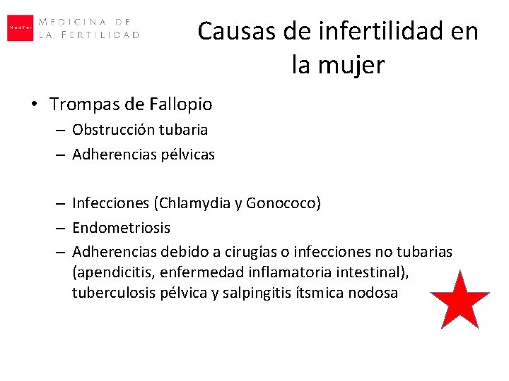 Causas de infertilidad en la mujer • Trompas de Fallopio – Obstrucción tubaria – Causas de infertilidad en la mujer • Trompas de Fallopio – Obstrucción tubaria –