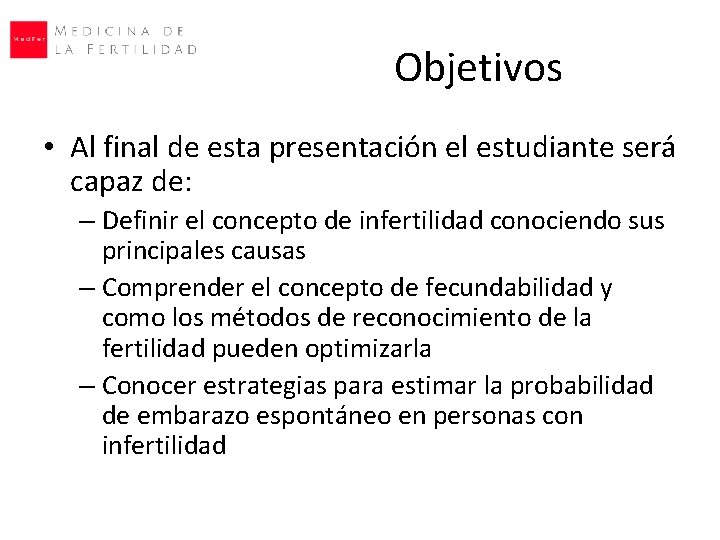 Objetivos • Al final de esta presentación el estudiante será capaz de: – Definir Objetivos • Al final de esta presentación el estudiante será capaz de: – Definir