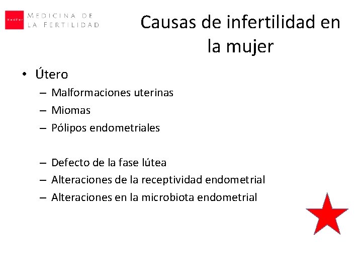 Causas de infertilidad en la mujer • Útero – Malformaciones uterinas – Miomas – Causas de infertilidad en la mujer • Útero – Malformaciones uterinas – Miomas –