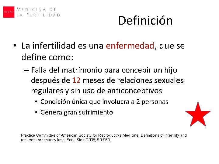 Definición • La infertilidad es una enfermedad, que se define como: – Falla del Definición • La infertilidad es una enfermedad, que se define como: – Falla del
