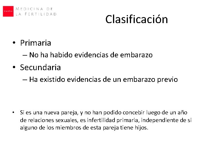 Clasificación • Primaria – No ha habido evidencias de embarazo • Secundaria – Ha Clasificación • Primaria – No ha habido evidencias de embarazo • Secundaria – Ha
