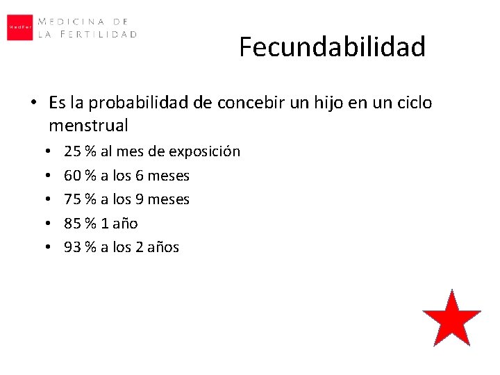 Fecundabilidad • Es la probabilidad de concebir un hijo en un ciclo menstrual • Fecundabilidad • Es la probabilidad de concebir un hijo en un ciclo menstrual •