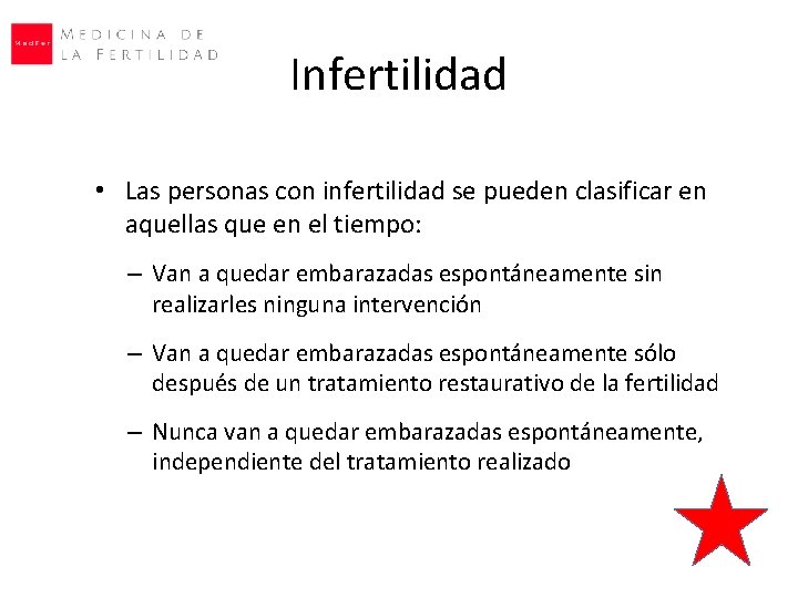 Infertilidad • Las personas con infertilidad se pueden clasificar en aquellas que en el Infertilidad • Las personas con infertilidad se pueden clasificar en aquellas que en el
