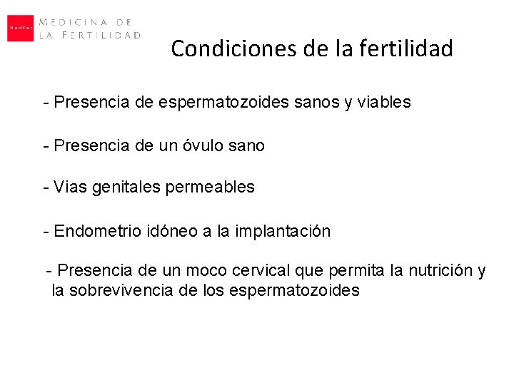 Condiciones de la fertilidad - Presencia de espermatozoides sanos y viables - Presencia de Condiciones de la fertilidad - Presencia de espermatozoides sanos y viables - Presencia de
