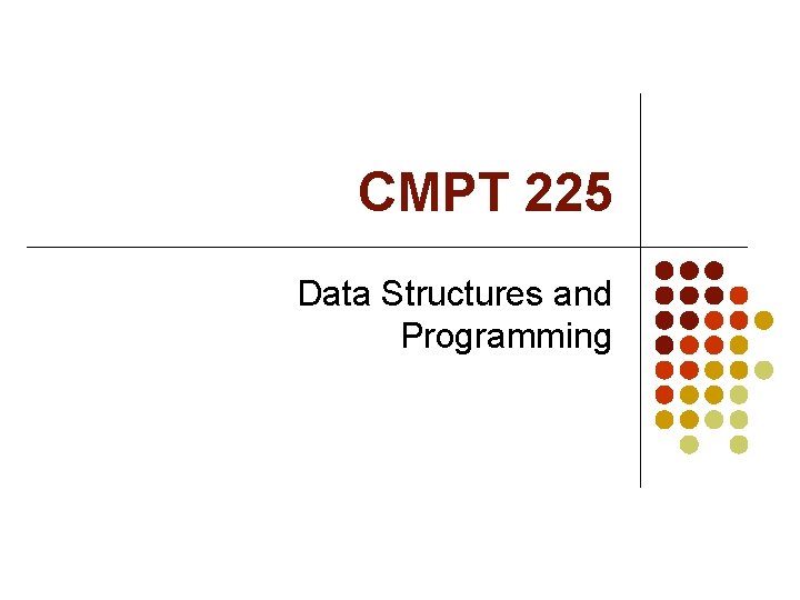 CMPT 225 Data Structures and Programming 