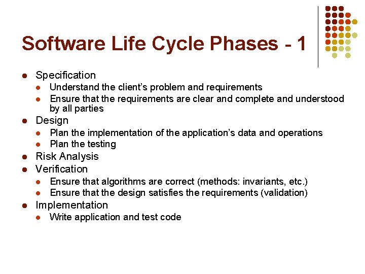 Software Life Cycle Phases - 1 l Specification l l l Design l l