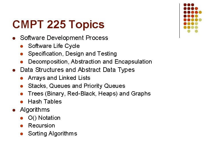CMPT 225 Topics l l l Software Development Process l Software Life Cycle l