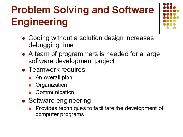 Problem Solving and Software Engineering l l l Coding without a solution design increases