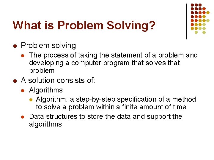 What is Problem Solving? l Problem solving l l The process of taking the