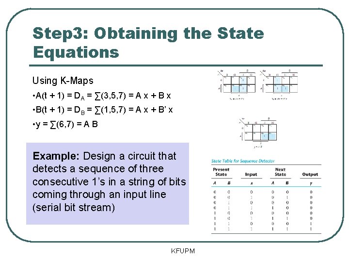 Step 3: Obtaining the State Equations Using K-Maps • A(t + 1) = DA