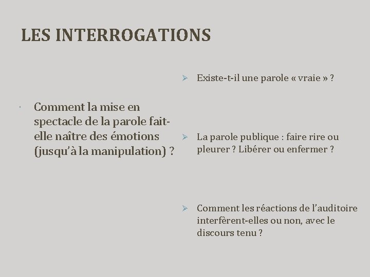 LES INTERROGATIONS Comment la mise en spectacle de la parole faitelle naître des émotions