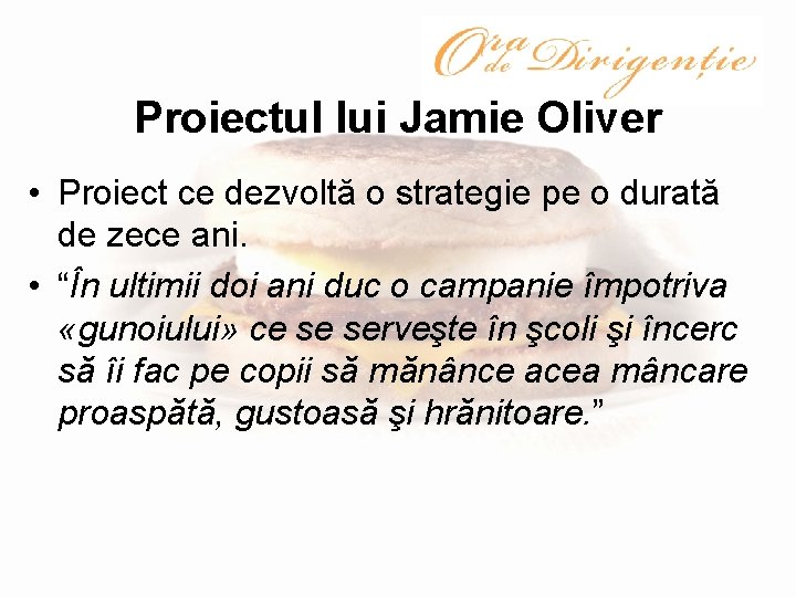 Proiectul lui Jamie Oliver • Proiect ce dezvoltă o strategie pe o durată de