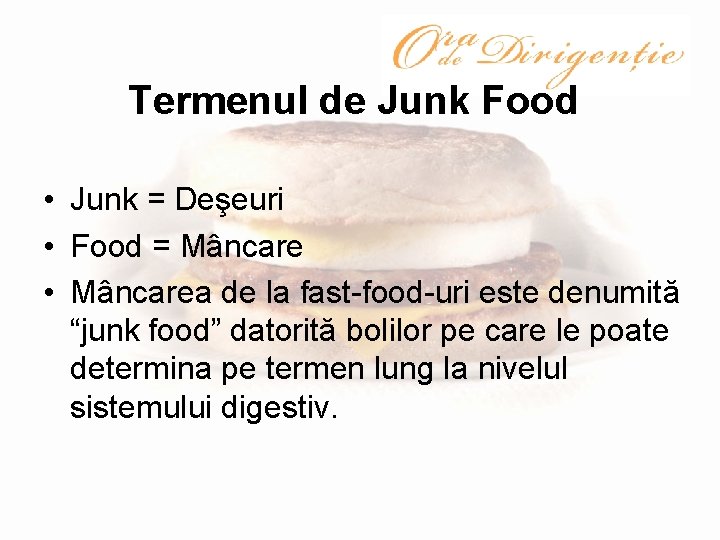 Termenul de Junk Food • Junk = Deşeuri • Food = Mâncare • Mâncarea