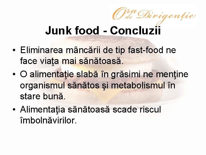 Junk food - Concluzii • Eliminarea mâncării de tip fast-food ne face viaţa mai