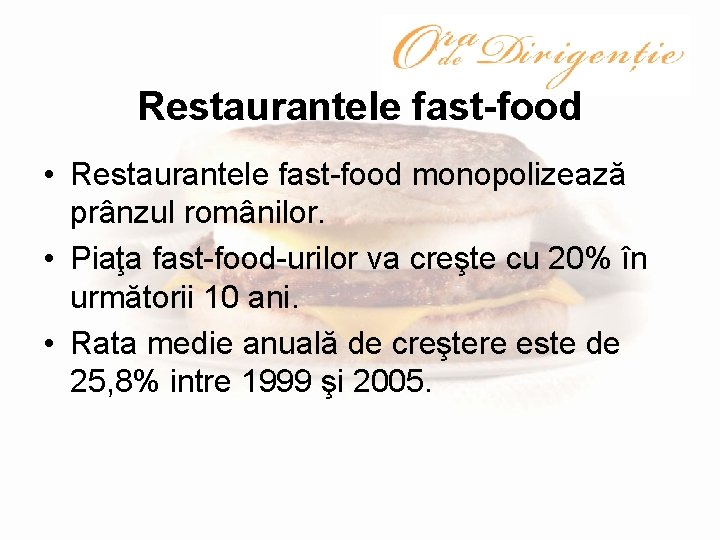 Restaurantele fast-food • Restaurantele fast-food monopolizează prânzul românilor. • Piaţa fast-food-urilor va creşte cu