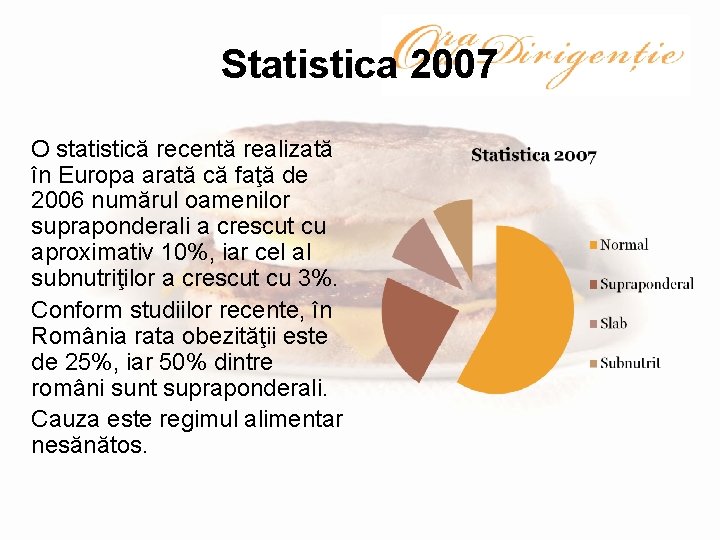 Statistica 2007 O statistică recentă realizată în Europa arată că faţă de 2006 numărul