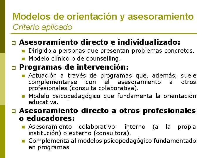 Modelos de orientación y asesoramiento Criterio aplicado p Asesoramiento directo e individualizado: n n