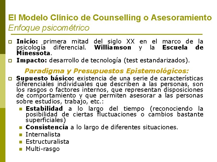 El Modelo Clínico de Counselling o Asesoramiento Enfoque psicométrico p p Inicio: primera mitad