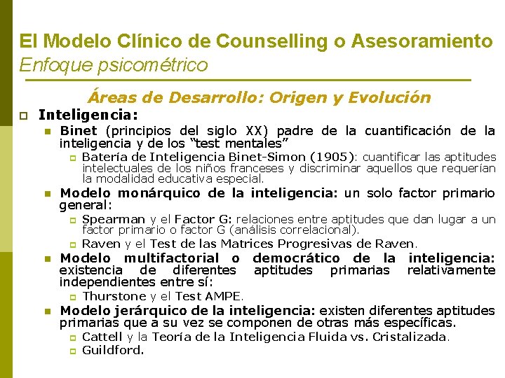 El Modelo Clínico de Counselling o Asesoramiento Enfoque psicométrico Áreas de Desarrollo: Origen y