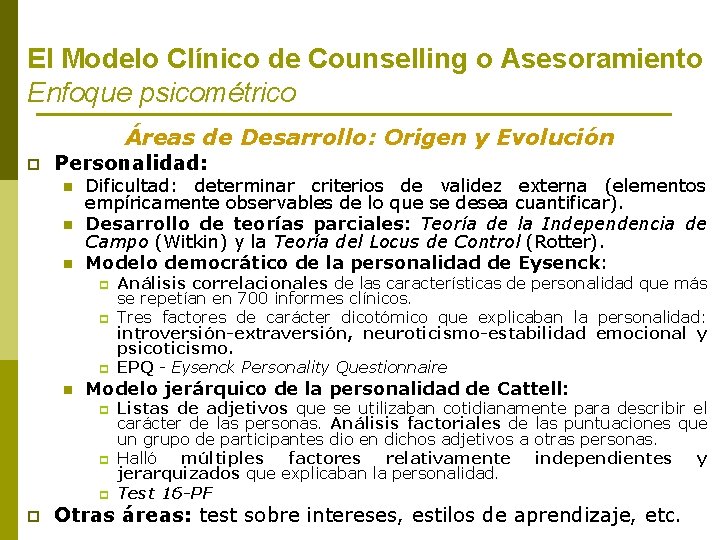 El Modelo Clínico de Counselling o Asesoramiento Enfoque psicométrico Áreas de Desarrollo: Origen y