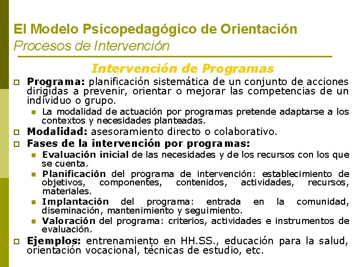 El Modelo Psicopedagógico de Orientación Procesos de Intervención de Programas p Programa: planificación sistemática