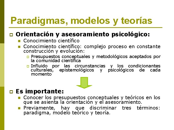 Paradigmas, modelos y teorías p Orientación y asesoramiento psicológico: n n Conocimiento científico: complejo