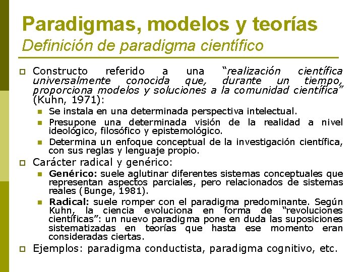 Paradigmas, modelos y teorías Definición de paradigma científico p Constructo referido a una “realización