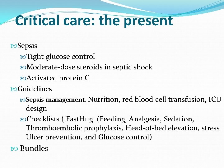 Critical care: the present Sepsis Tight glucose control Moderate-dose steroids in septic shock Activated