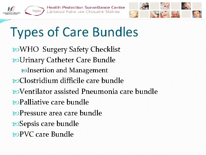 Types of Care Bundles WHO Surgery Safety Checklist Urinary Catheter Care Bundle Insertion and