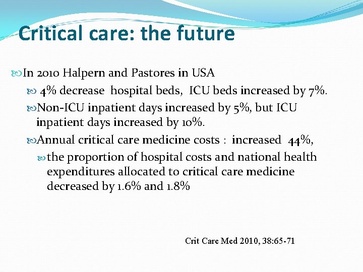 Critical care: the future In 2010 Halpern and Pastores in USA 4% decrease hospital