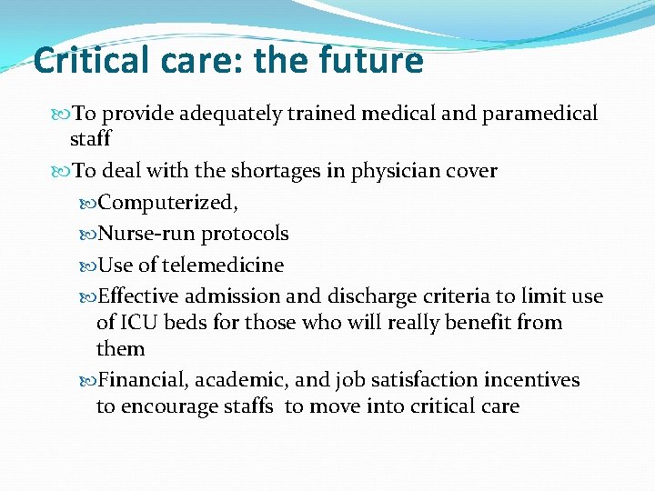 Critical care: the future To provide adequately trained medical and paramedical staff To deal