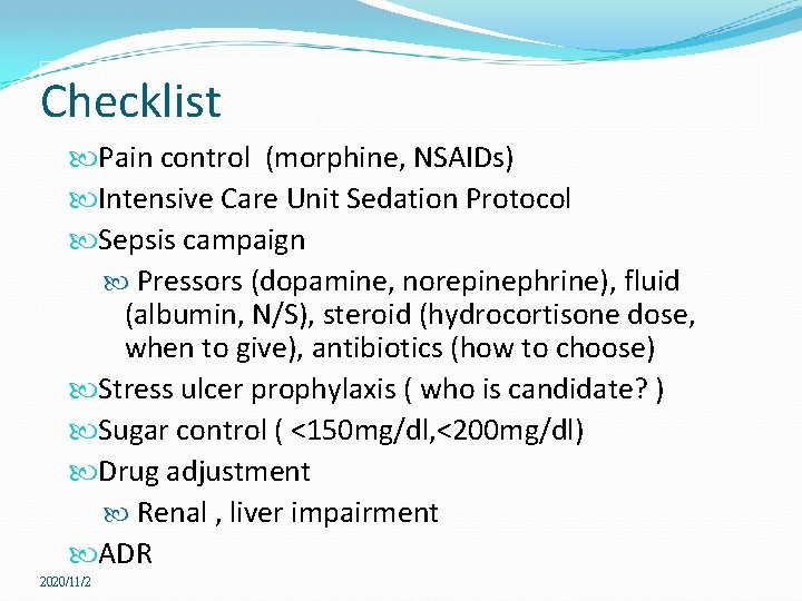 Checklist Pain control (morphine, NSAIDs) Intensive Care Unit Sedation Protocol Sepsis campaign Pressors (dopamine,